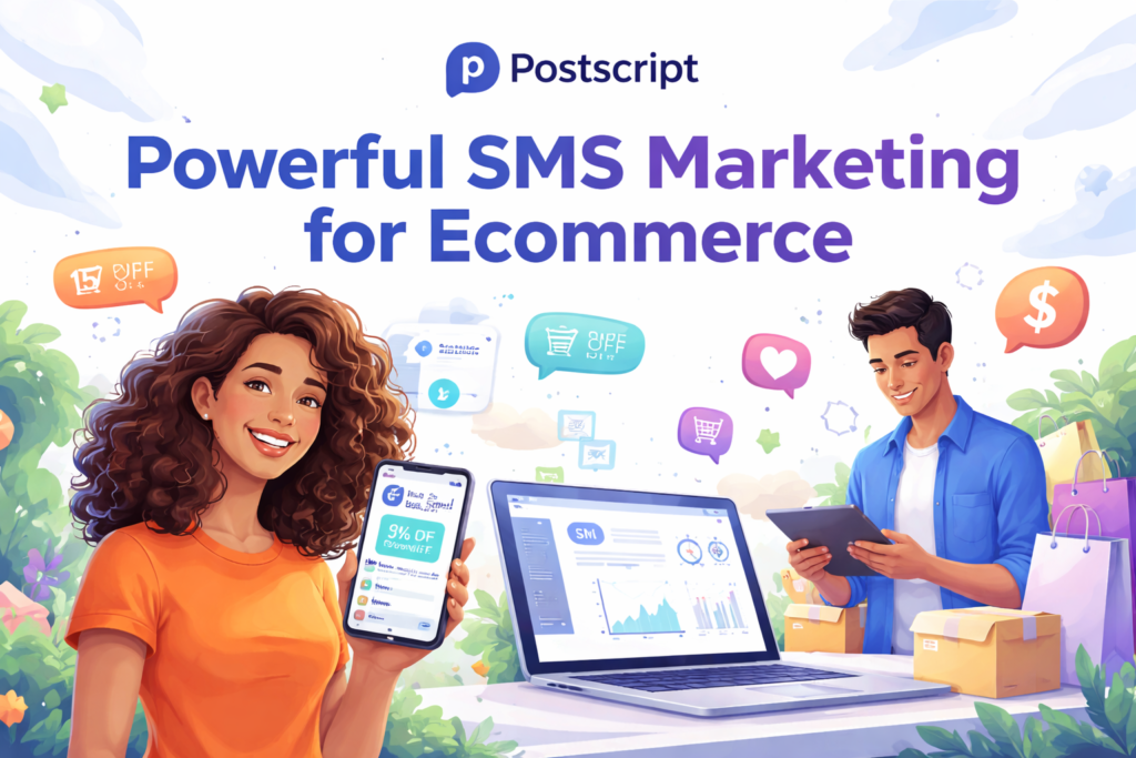 Postscript: The Ultimate SMS Marketing Platform for Explosive Ecommerce Growth